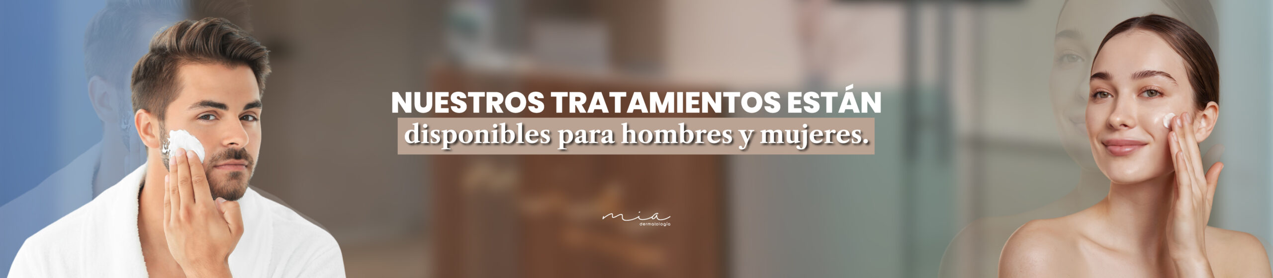 Tratamientos para hombres y mujeres. MIA Dermatología. Tratamientos para hombres y mujeres. MIA Dermatología.